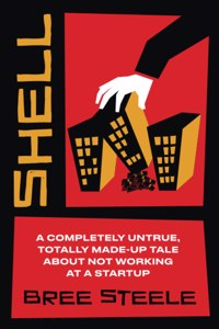 Shell: A Completely Untrue, Totally Made-up Tale About Not Working at a Startup