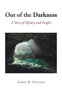 Out of the Darkness: A Story of Mystery and Insight