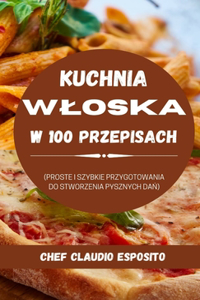 Kuchnia Wloska W 100 Przepisach