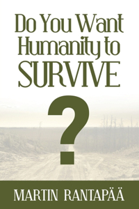 Do You Want Humanity to Survive?