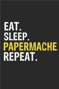 Eat Sleep Papermache Repeat Funny Cool Gift for Papermache Lovers Notebook A beautiful
