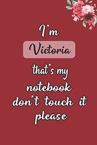 I'm Victoria that's my notebook don't touch it please customized pink gift name Notebook / Journal 6x9 Ruled Lined 120 Pages