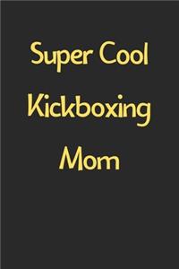 Super Cool Kickboxing Mom