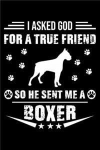 I Asked God For A True Friend So He Sent Me A Boxer