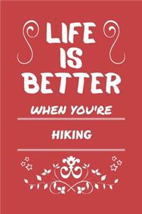 Life Is Better When You're Hiking
