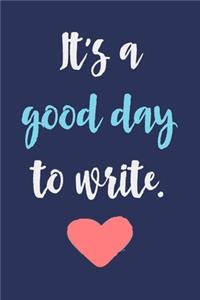 It's A Good Day To Write.