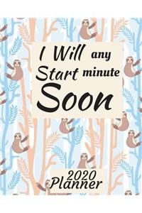 I will Start Any Minute