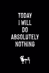 Today I Will Do Absolutely Nothing