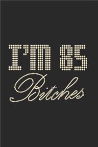 I'm 85 Bitches Notebook Birthday Celebration Gift Lets Party Bitches 85 Birth Anniversary