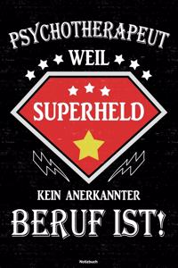 Psychotherapeut weil Superheld kein anerkannter Beruf ist! Notizbuch