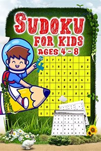 Sudoku for kids ages 4 - 8 : The Super Sudoku Book For Smart Kids