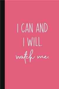 I Can And I Will. Watch Me.