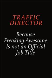 Traffic Director Because Freaking Awesome Is Not An Official Job Title