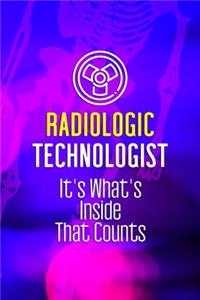 Radiologic Technologist It's What's Inside That Counts