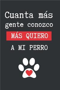Cuánta Más Gente Conozco, Más Quiero a Mi Perro.
