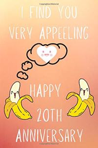 I Find You Very Appeeling Happy 20th Anniversary