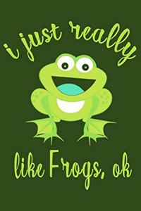 I Just Really Like Frogs, ok