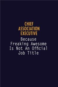 Chief Association Executive Because Freaking Awesome is not An Official Job Title