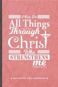 I Can Do All Things Through Christ Who Strengthens Me Philippians 4