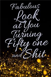 Fabulous Look at You Turning Fifty One and Shit