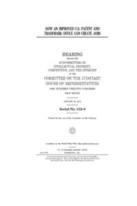 How an improved U.S. Patent and Trademark Office can create jobs