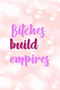 Bitches Build Empires