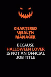 Chartered wealth manager Because Halloween Lover Is Not An Official Job Title
