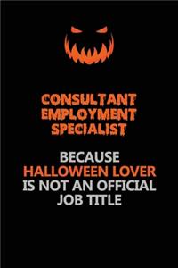 Consultant Employment Specialist Because Halloween Lover Is Not An Official Job Title