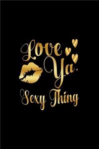Love Ya, Sexy Thing