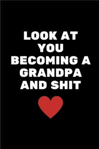 Look At You Becoming A Grandpa And Shit