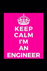 Keep Calm I'm An Engineer