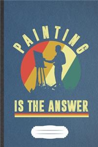 Painting Is the Answer