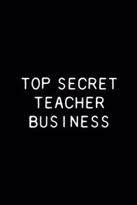 Top Secret Teacher Business