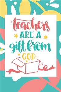 Teachers Are A Gift From God