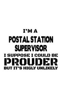 I'm A Postal Station Supervisor I Suppose I Could Be Prouder But It's Highly Unlikely