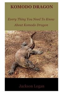 Komodo Dragon: Every Thing You Need To Know About Komodo Dragon