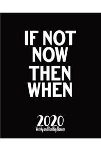 If Not Now Then When
