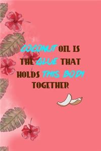 Coconut Oil Is The Glue That Holds This Body Together