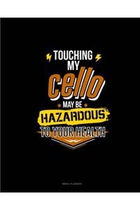 Touching My Cello May Be Hazardous To Your Health