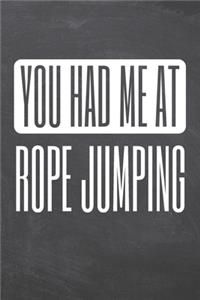 You Had Me At Rope Jumping