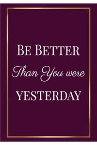 Be better than you were yesterday