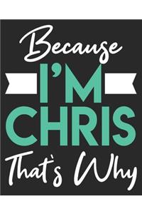 Because I'm Chris That's Why