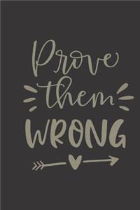 prove them wrong: small lined Motivational Quotes Notebook / Travel Journal to write in (6'' x 9'') 120 pages