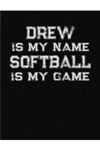 Drew Is My Name Softball Is My Game