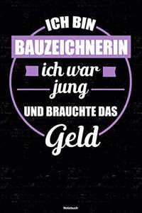Ich bin Bauzeichnerin ich war jung und brauchte das Geld Notizbuch