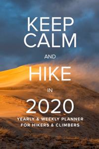 Keep Calm And Hike In 2020 Yearly And Weekly Planner For Hikers And Climbers