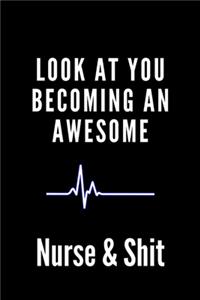 Look at You Becoming an Awesome Nurse & Shit