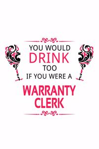 You Would Drink Too If You Were A Warranty Clerk