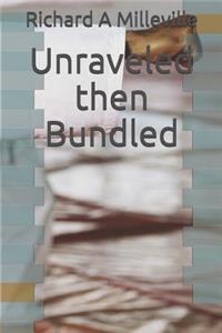 Unraveled Then Bundled