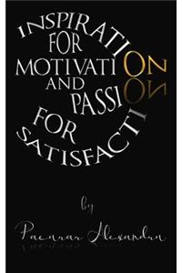 Inspiration for Motivation and Passion for Satisfaction